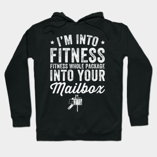 I'm into fitness whole package into your mailbox Hoodie